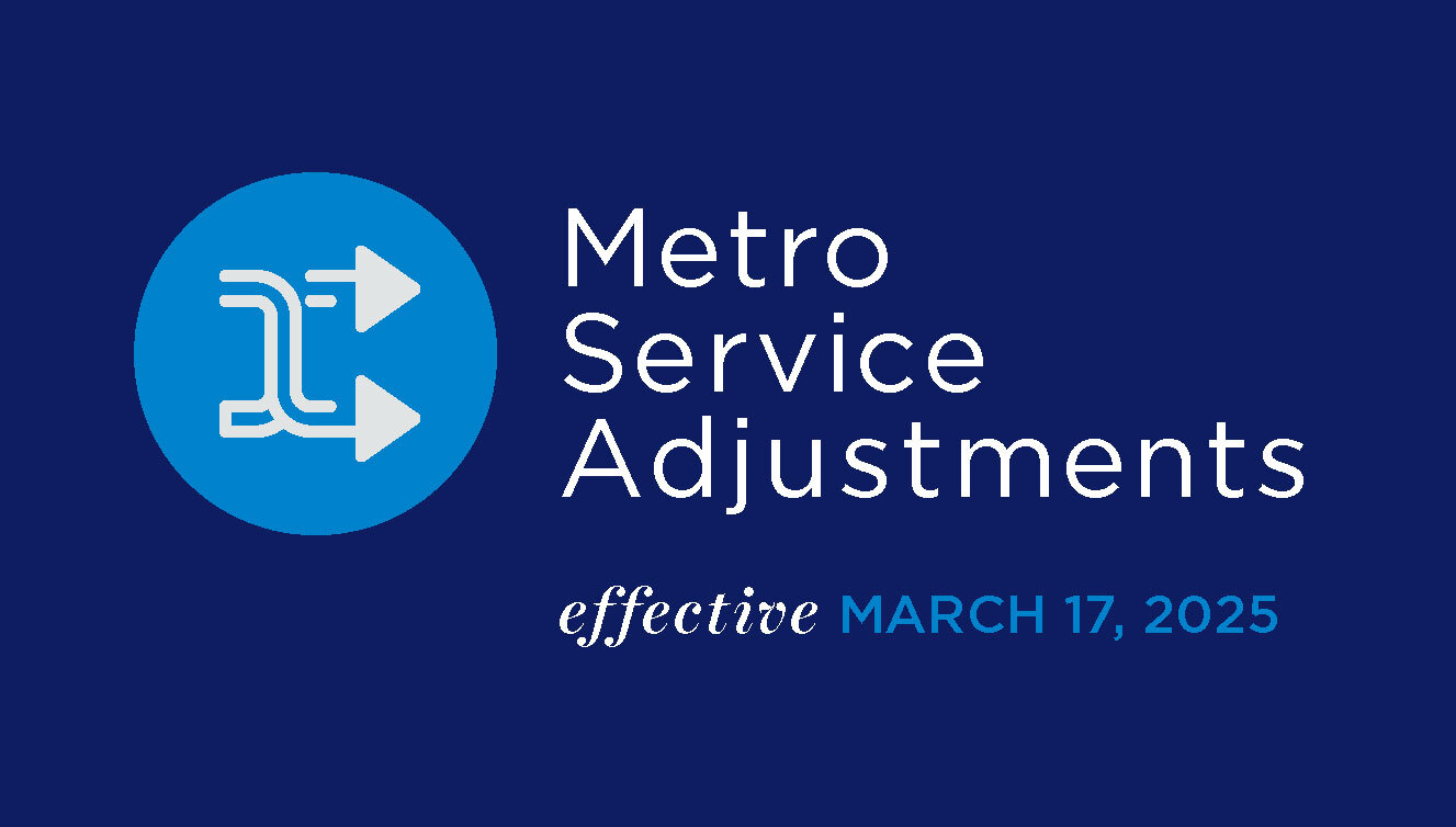 Graphic stating Metro service adjustments effective March 17, 2025